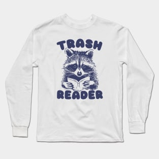 Trash Reader / Bookish Raccoon Shirt / Trash Reader Romance Goblincore Fan / Gift For Book Lover / Funny Trash Panda Long Sleeve T-Shirt